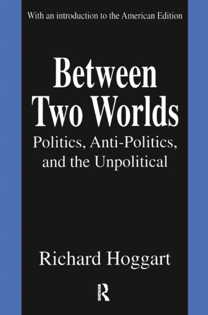 Richard Hoggart - Between Two Worlds, E-bok