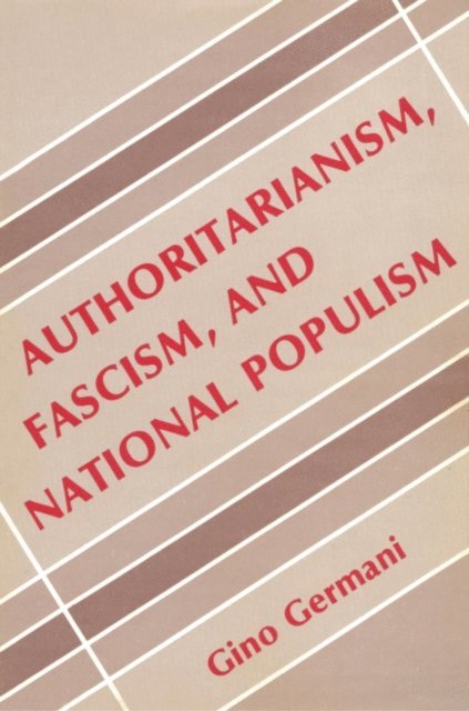 Gino Germani - Authoritarianism, Fascism, and National Populism, E-bok