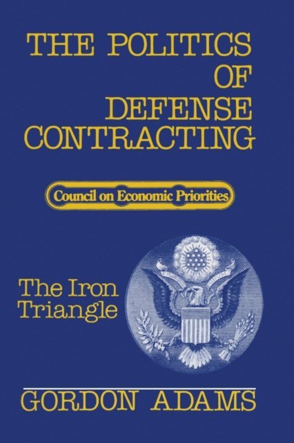 Gordon Adams - Politics of Defense Contracting, E-bok