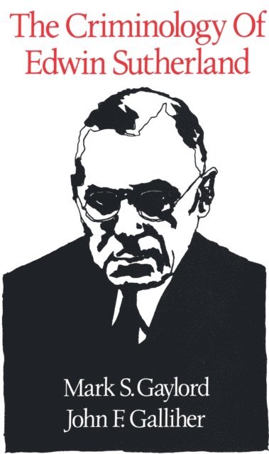 John F. Galliher, Mark S. Gaylord - Criminology of Edwin Sutherland, E-bok