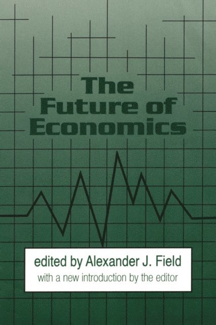 Alexander J. Field - Future of Economics, E-bok