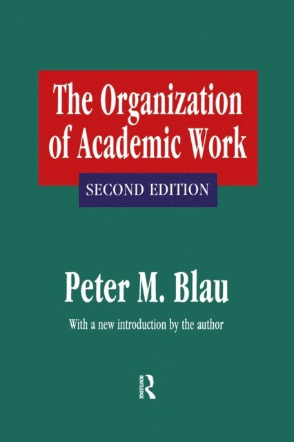 Peter M. Blau - Organization of Academic Work, E-bok