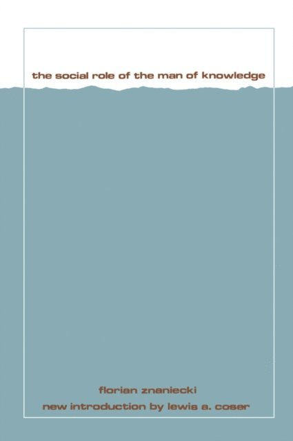 Florian Znaniecki - Social Role of the Man of Knowledge, E-bok