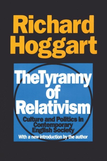 Richard Hoggart - Tyranny of Relativism, E-bok