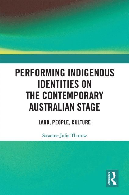 Susanne Thurow - Performing Indigenous Identities on the Contemporary Australian Stage, E-bok