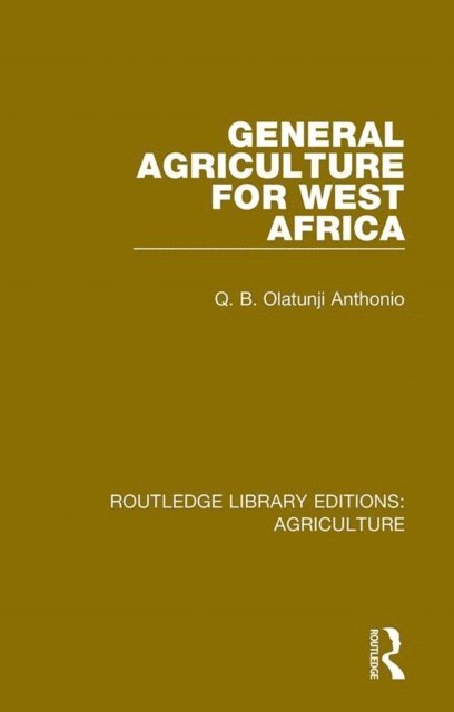 Q.B. Olatunji Anthonio - General Agriculture for West Africa, E-bok
