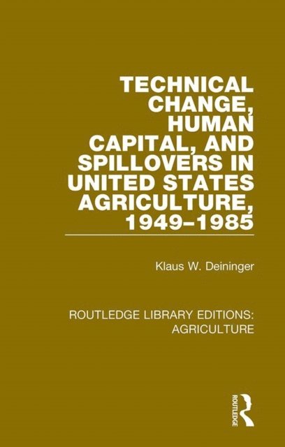 Klaus W. Deininger - Technical Change, Human Capital, and Spillovers in United States Agriculture, 1949-1985, E-bok