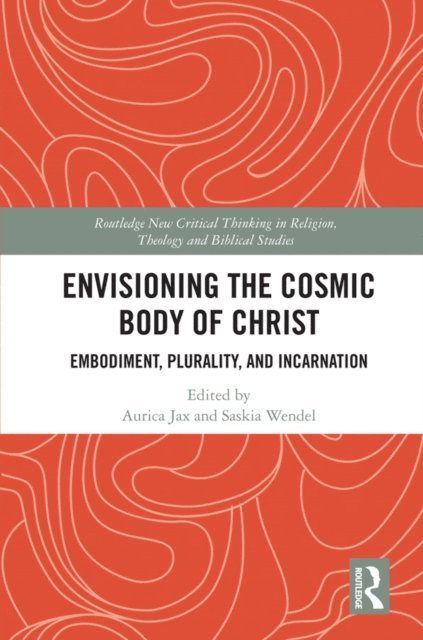 Saskia Wendel, Aurica Jax - Envisioning the Cosmic Body of Christ, E-bok