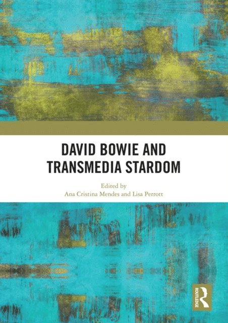 Lisa Perrott, Ana Cristina Mendes - David Bowie and Transmedia Stardom, E-bok