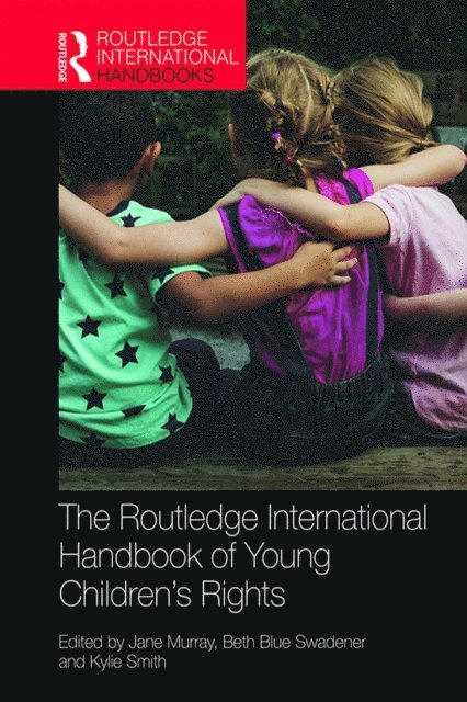 Kylie Smith, Beth Blue Swadener, Jane Murray - Routledge International Handbook of Young Children's Rights, E-bok