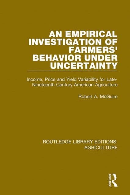 Robert A. McGuire - Empirical Investigation of Farmers Behavior Under Uncertainty, E-bok