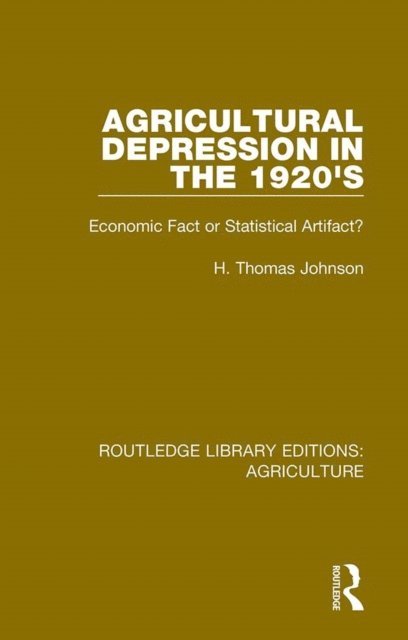 Thomas H. Johnson - Agricultural Depression in the 1920's, E-bok