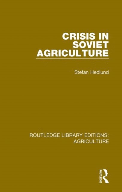 Stefan Hedlund - Crisis in Soviet Agriculture, E-bok