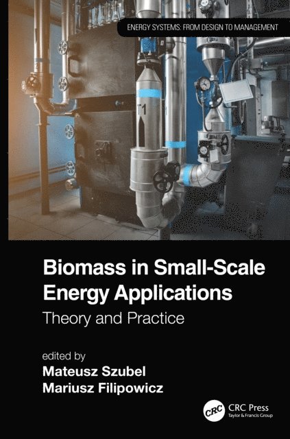 Mariusz Filipowicz, Mateusz Szubel - Biomass in Small-Scale Energy Applications, E-bok