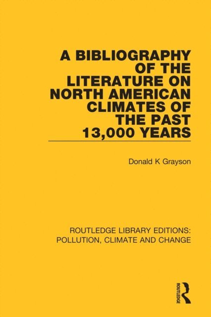 Donald K Grayson - Bibliography of the Literature on North American Climates of the Past 13,000 Years, E-bok