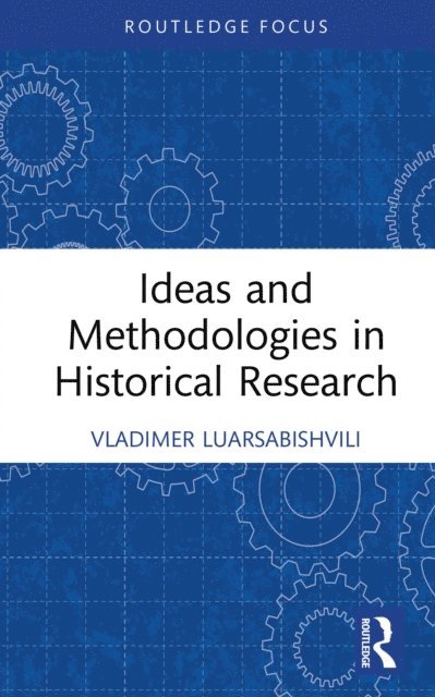 Vladimer Luarsabishvili - Ideas and Methodologies in Historical Research, E-bok. Tillgänglighet: Lägg i varukorg