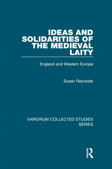 Susan Reynolds - Ideas and Solidarities of the Medieval Laity, E-bok