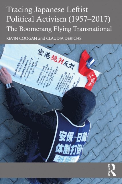 Claudia Derichs, Kevin Coogan - Tracing Japanese Leftist Political Activism (1957 - 2017), E-bok
