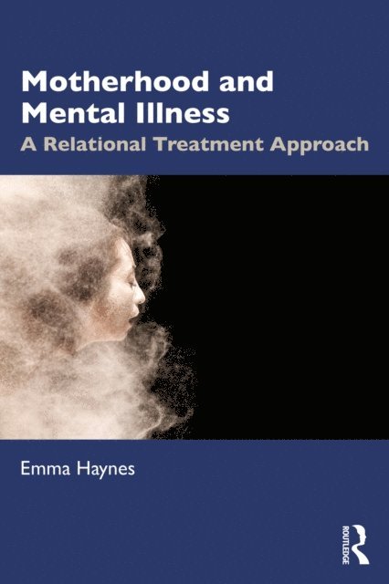 Emma Haynes - Motherhood and Mental Illness, E-bok