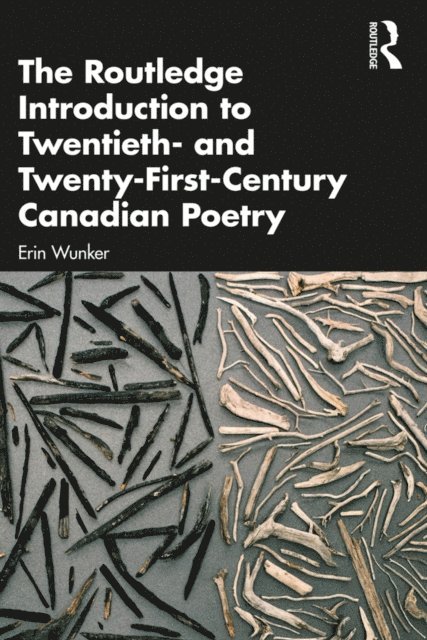 Erin Wunker - Routledge Introduction to Twentieth- and Twenty-First-Century Canadian Poetry, E-bok
