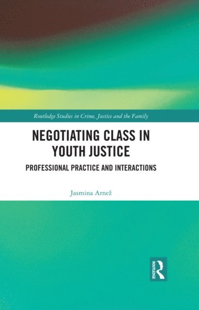 Jasmina Arnez - Negotiating Class in Youth Justice, E-bok