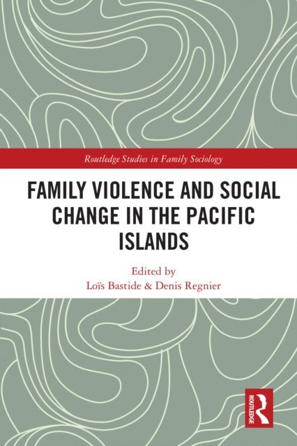 Denis Regnier, Lois Bastide - Family Violence and Social Change in the Pacific Islands, E-bok