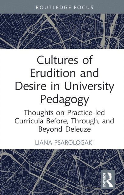 Liana Psarologaki - Cultures of Erudition and Desire in University Pedagogy, E-bok