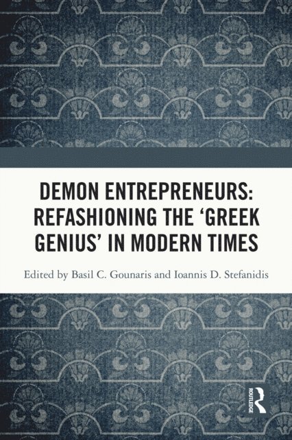 Ioannis D. Stefanidis, Basil C. Gounaris - Demon Entrepreneurs: Refashioning the 'Greek Genius' in Modern Times, E-bok. Tillgänglighet: Lägg i varukorg