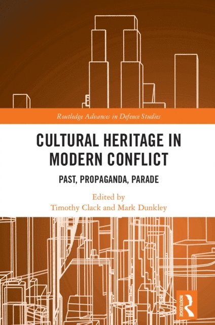 Mark Dunkley, Timothy Clack - Cultural Heritage in Modern Conflict, E-bok