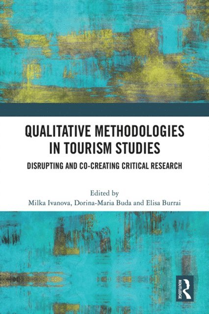 Elisa Burrai, Dorina-Maria Buda, Milka Ivanova - Qualitative Methodologies in Tourism Studies, E-bok