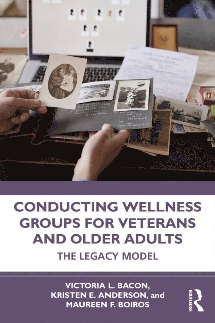 Maureen Boiros, Kristen Anderson, Victoria L. Bacon - Conducting Wellness Groups for Veterans and Older Adults, E-bok. Tillgänglighet: Lägg i varukorg