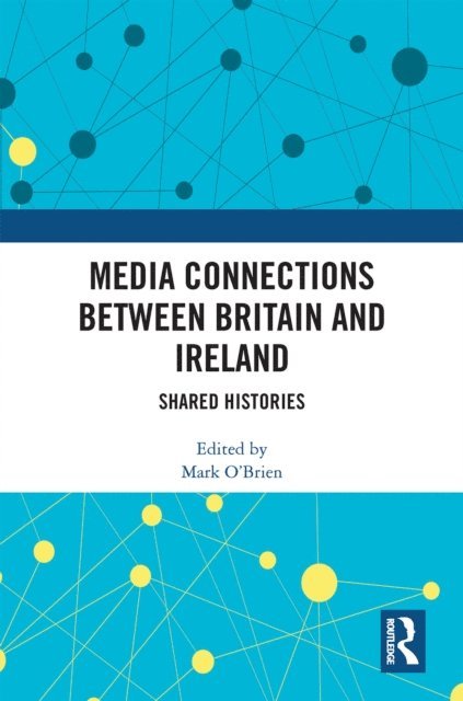 Mark O'Brien - Media Connections between Britain and Ireland, E-bok