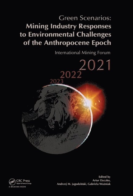 Gabriela Wozniak, Andrzej Jagodzinski, Artur Dyczko - Green Scenarios: Mining Industry Responses to Environmental Challenges of the Anthropocene Epoch, E-bok