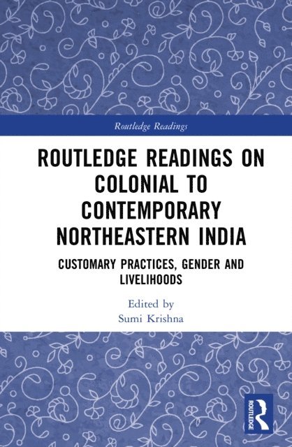 Sumi Krishna - Routledge Readings on Colonial to Contemporary Northeastern India, E-bok