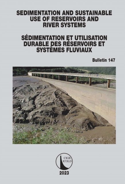 Icold Cigb - Sedimentation and Sustainable Use of Reservoirs and River Systems / SA(c)dimentation et Utilisation Durable des RA(c)servoirs et SystA*mes Fluviaux, E-bok