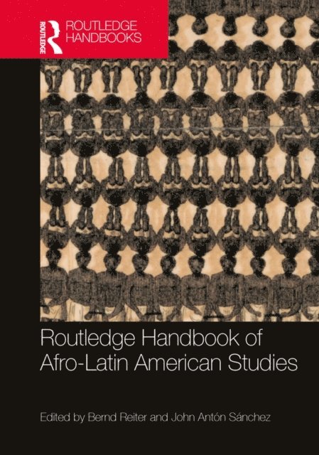 John Anton Sanchez, Bernd Reiter - Routledge Handbook of Afro-Latin American Studies, E-bok