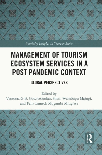 Felix Lamech Mogambi Ming'ate, Shem Wambugu Maingi, Vanessaa G. B. Gowreesunkar - Management of Tourism Ecosystem Services in a Post Pandemic Context, E-bok