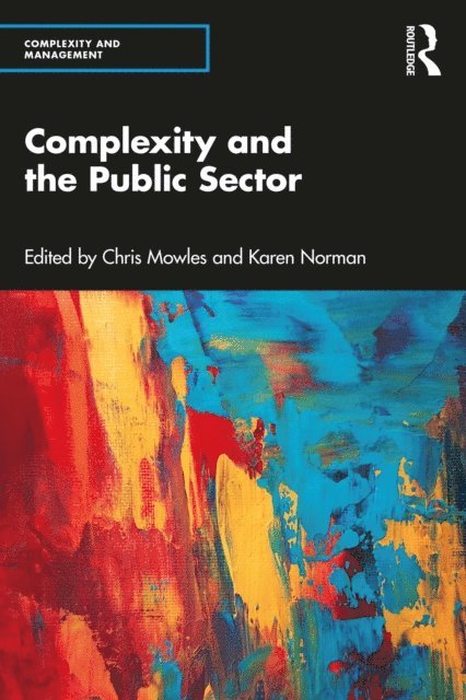 Karen Norman, Chris Mowles - Complexity and the Public Sector, E-bok