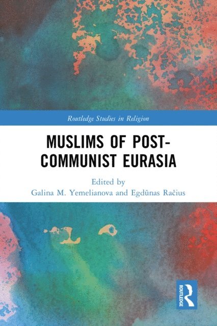 Egdunas Racius, Galina M. Yemelianova - Muslims of Post-Communist Eurasia, E-bok