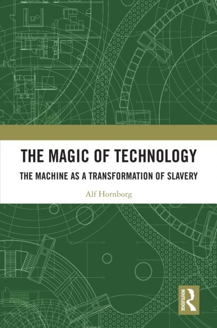 Alf Hornborg - Magic of Technology, E-bok