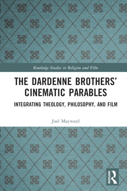 Joel Mayward - Dardenne Brothers' Cinematic Parables, E-bok