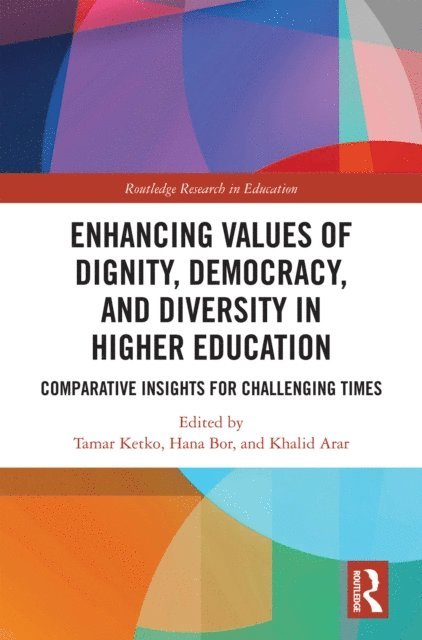 Khalid Arar, Hana Bor, Tamar Ketko - Enhancing Values of Dignity, Democracy, and Diversity in Higher Education, E-bok