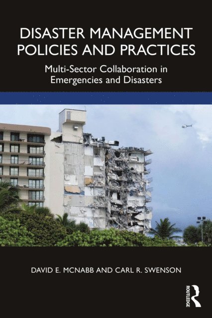 Carl R. Swenson, David E. McNabb - Disaster Management Policies and Practices, E-bok