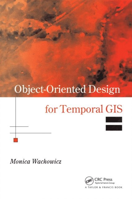 Monica Wachowicz - Object-Oriented Design for Temporal GIS, E-bok
