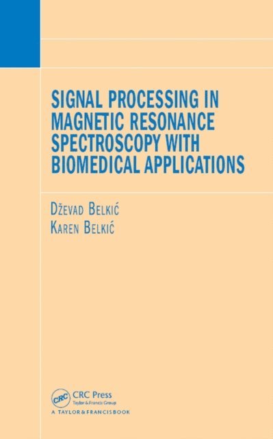 Karen Belkic, Dzevad Belkic - Signal Processing in Magnetic Resonance Spectroscopy with Biomedical Applications, E-bok