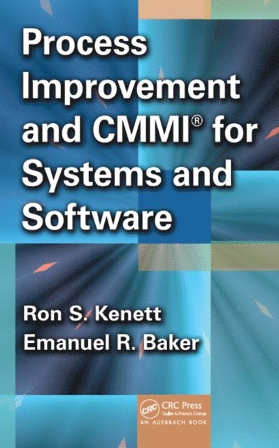 Emanuel Baker, Ron S. Kenett - Process Improvement and CMMI, for Systems and Software, E-bok