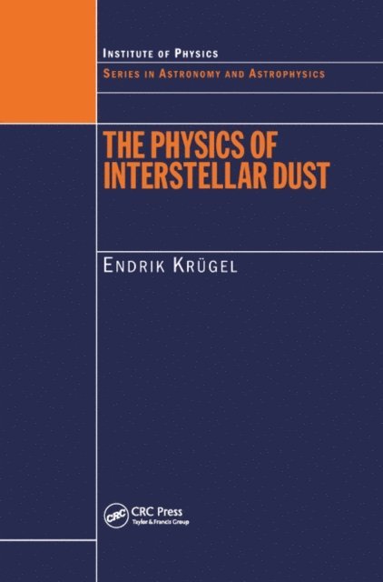Endrik Krugel - Physics of Interstellar Dust, E-bok