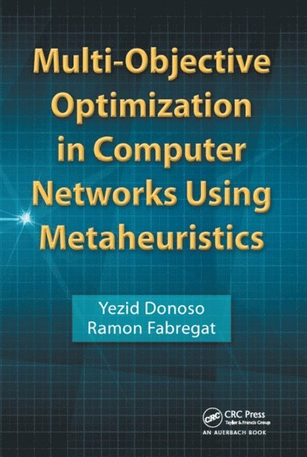 Ramon Fabregat, Yezid Donoso - Multi-Objective Optimization in Computer Networks Using Metaheuristics, E-bok. Tillgänglighet: Lägg i varukorg