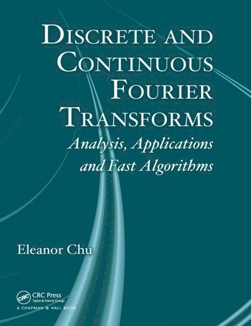 Eleanor Chu - Discrete and Continuous Fourier Transforms, E-bok