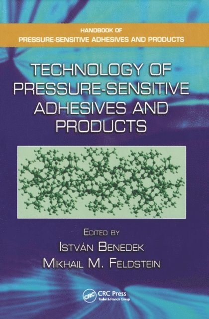 Mikhail M. Feldstein, Istvan Benedek - Technology of Pressure-Sensitive Adhesives and Products, E-bok